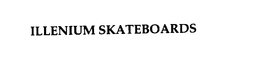 ILLENIUM SKATEBOARDS trademark