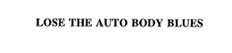 LOSE THE AUTO BODY BLUES trademark