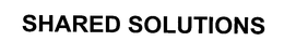 SHARED SOLUTIONS trademark