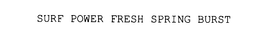 SURF POWER FRESH SPRING BURST trademark