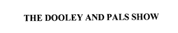 THE DOOLEY AND PALS SHOW trademark