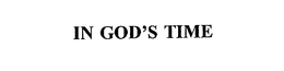 IN GOD'S TIME trademark