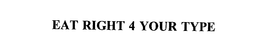 EAT RIGHT 4 YOUR TYPE trademark