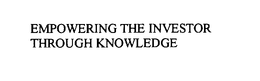 EMPOWERING THE INVESTOR THROUGH KNOWLEDGE trademark