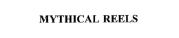 MYTHICAL REELS trademark