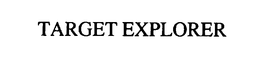 TARGET EXPLORER trademark