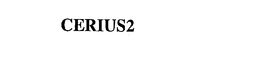 CERIUS2 trademark