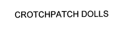 CROTCHPATCH DOLLS trademark