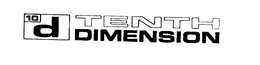10 D TENTH DIMENSION trademark
