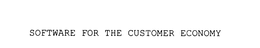 SOFTWARE FOR THE CUSTOMER ECONOMY trademark