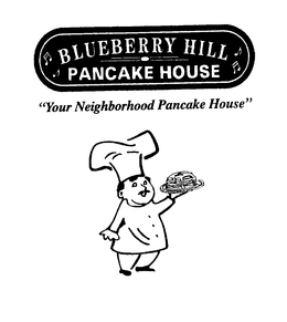 BLUEBERRY HILL PANCAKE HOUSE "YOUR NEIGHBORHOOD PANCAKE HOUSE" trademark