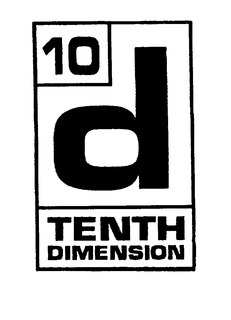 10 D TENTH DIMENSION trademark