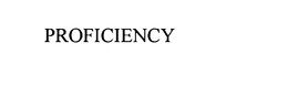 PROFICIENCY trademark
