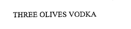 THREE OLIVES VODKA trademark