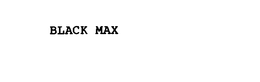 BLACK MAX trademark