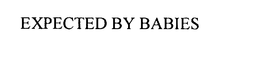 EXPECTED BY BABIES trademark