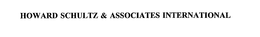 HOWARD SCHULTZ & ASSOCIATES INTERNATIONAL trademark