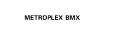 METROPLEX BMX trademark