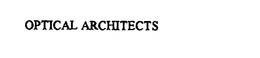 OPTICAL ARCHITECTS trademark