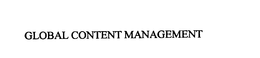 GLOBAL CONTENT MANAGEMENT trademark