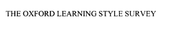 THE OXFORD LEARNING STYLE SURVEY trademark