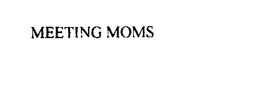 MEETING MOMS trademark