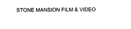 STONE MANSION FILM & VIDEO trademark