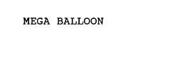 MEGA BALLOON trademark
