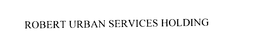 ROBERT URBAN SERVICES HOLDING trademark