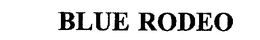 BLUE RODEO trademark