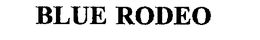 BLUE RODEO trademark