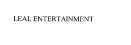LEAL ENTERTAINMENT trademark