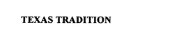 TEXAS TRADITION trademark
