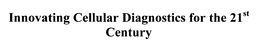 INNOVATING CELLULAR DIAGNOSTICS FOR THE 21ST CENTURY trademark