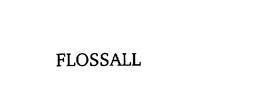 FLOSSALL trademark