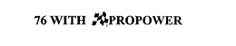 76 WITH PROPOWER trademark