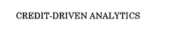 CREDIT-DRIVEN ANALYTICS trademark