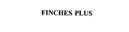 FINCHES PLUS trademark