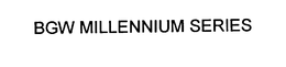 BGW MILLENNIUM SERIES trademark