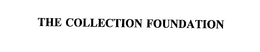 THE COLLECTION FOUNDATION trademark