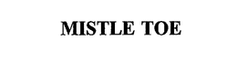 MISTLE TOE trademark