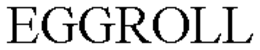EGGROLL trademark