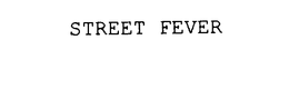 STREET FEVER trademark