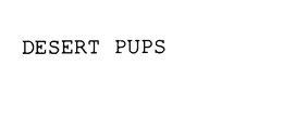 DESERT PUPS trademark