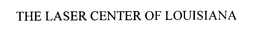 THE LASER CENTER OF LOUISIANA trademark