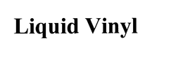 LIQUID VINYL trademark