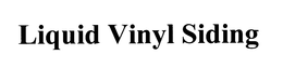 LIQUID VINYL SIDING trademark