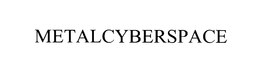 METALCYBERSPACE trademark