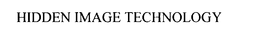 HIDDEN IMAGE TECHNOLOGY trademark