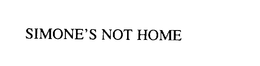 SIMONE'S NOT HOME trademark